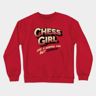 Chess Girl. Like a normal girl but cooler Crewneck Sweatshirt